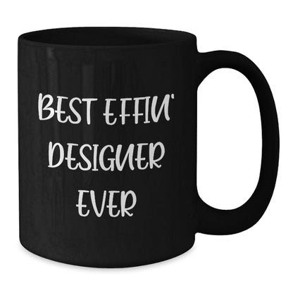 Funny Designer Gifts from Friends for Men - Best Effin' Designer Ever Black Coffee Mug - Unique Christmas Unique Gifts for Him - Additional