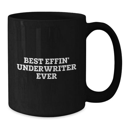 Funny Best Effin' Underwriter Ever Gifts for Men, Unique Gifts from Friends, Black Coffee Mugs for Underwriter Enthusiasts, Christmas Unique Gifts - Additional