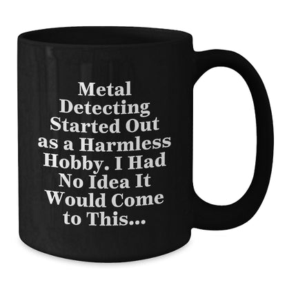Funny Metal Detecting Gifts from Men for Metal Detecting Enthusiasts, Unique Black Coffee Mug for Christmas Unique Gifts - Additional