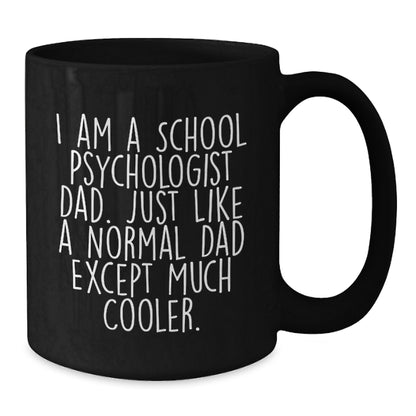 Funny School Psychologist Dad Gifts from Men for School Psychologist Friends, Black Coffee Mug for School Psychologist Family and Coworkers - Unique Christmas Memorable Presents for Him - Additional