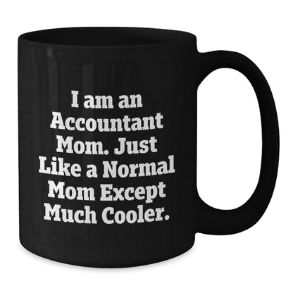 Fun Accountant Mom Gifts for Christmas - Black Ceramic Coffee Mug, Funny Quote for Accountant Friends, Coworker Gifts from Husband - 11oz or 15oz - Additional