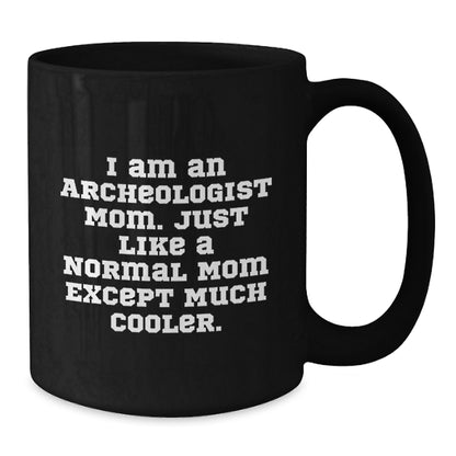 Funny Archeologist Mom Gifts for Archeologists, Black Coffee Mug, Unique Christmas Unique Gifts from Mom to Archeologist Friends - Additional
