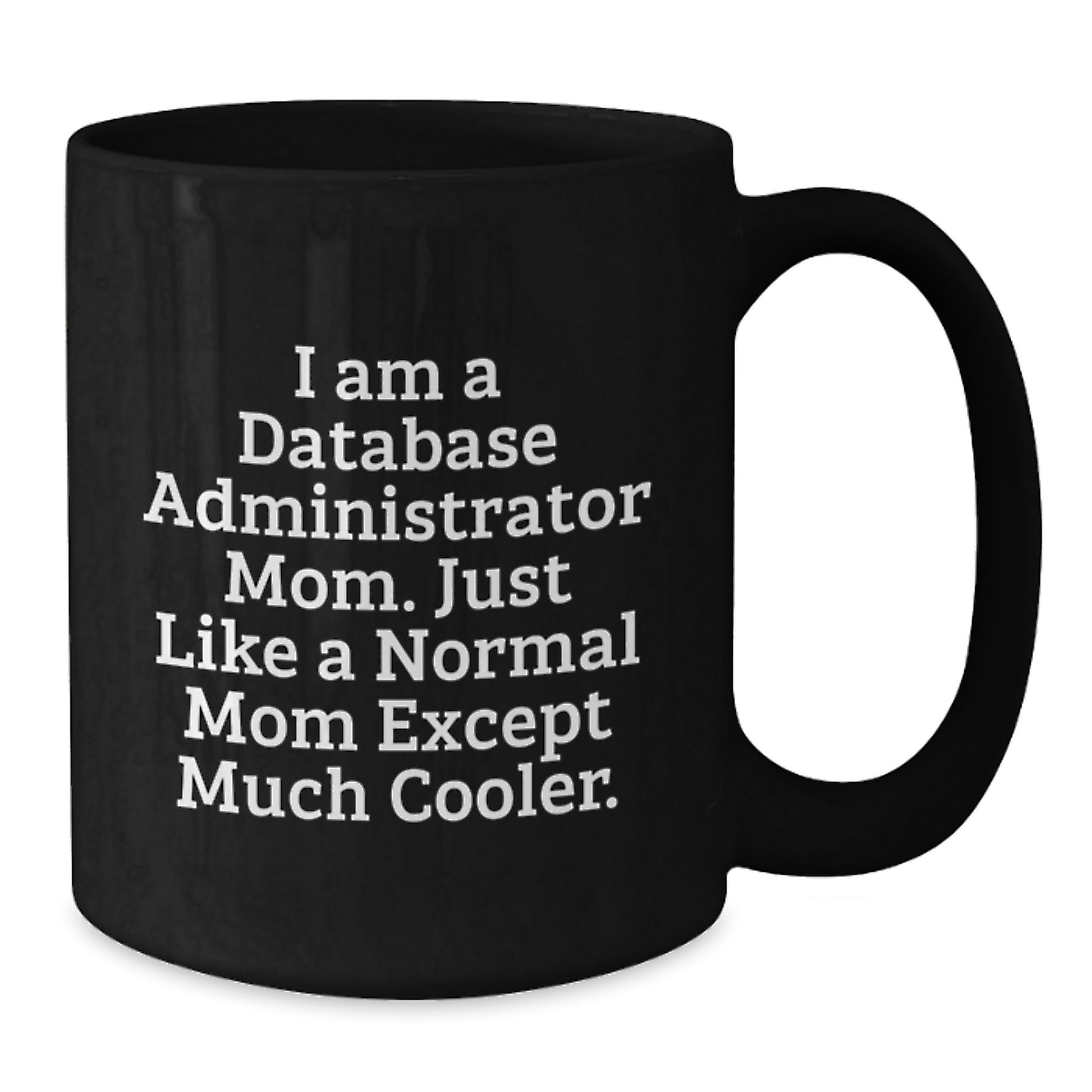 Funny Database Administrator Gifts for Mom, Unique Black Coffee Mugs from Friends and Family, Christmas Unique Gifts for Database Administrator Mom - Additional