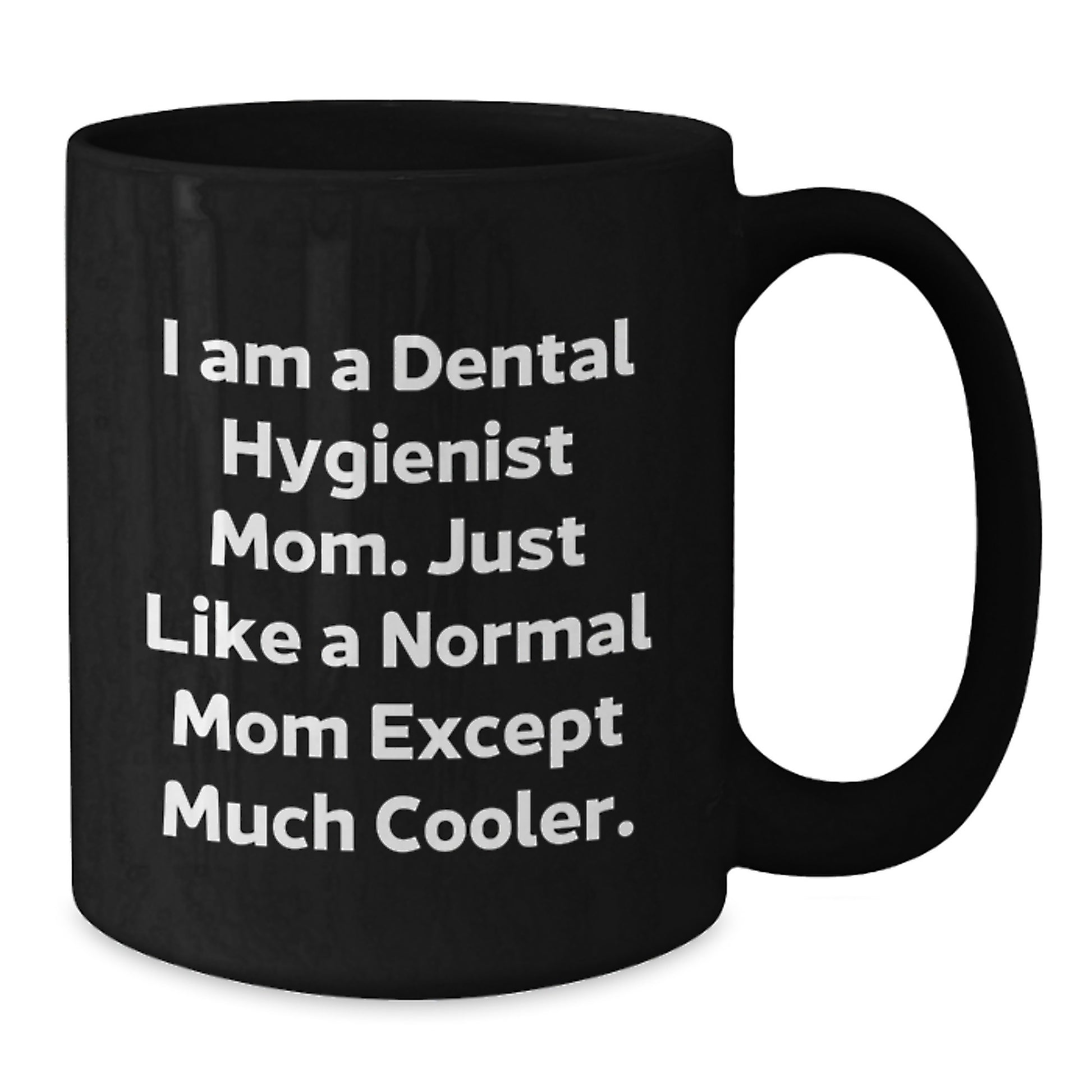 Funny Dental Hygienist Mom Gifts, Black Coffee Mug, I Am A Dental Hygienist Mom, Unique Gifts from Mom to Family and Friends for Christmas - Additional