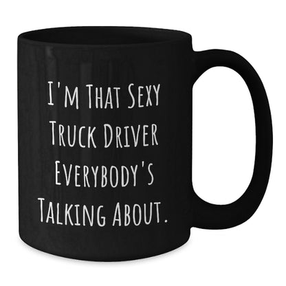 Funny Gift for Truck Driver, Sexy Truck Driver Mug, Christmas Unique Gifts from Friends to Men, Black Coffee Mug for Him - Additional