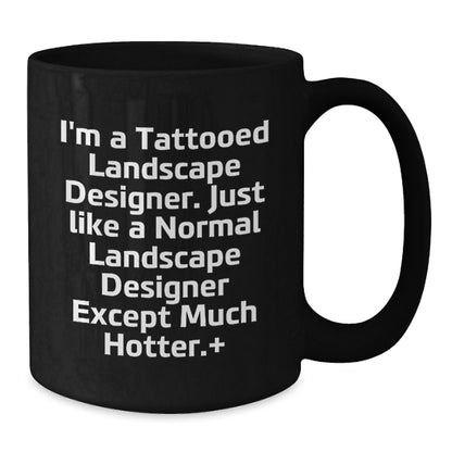Funny Landscape Designer Gifts from Friends - Black Coffee Mugs for Landscape Designers - I'm A Tattooed Landscape Designer Except Much Hotter+ - Christmas Unique Gifts - Additional