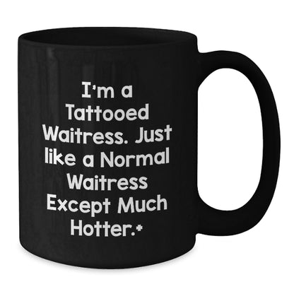Funny Waitress Gifts, Black Coffee Mug for Women, Christmas Unique Presents from Friends and Family for the Tattooed Waitress - Additional