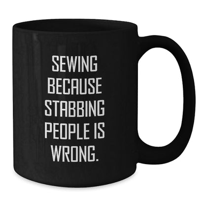 Sewing Humor Funny Black Coffee Mugs Gifts from Friends for Sewing Enthusiasts, Unique Christmas Unique Gifts - Additional