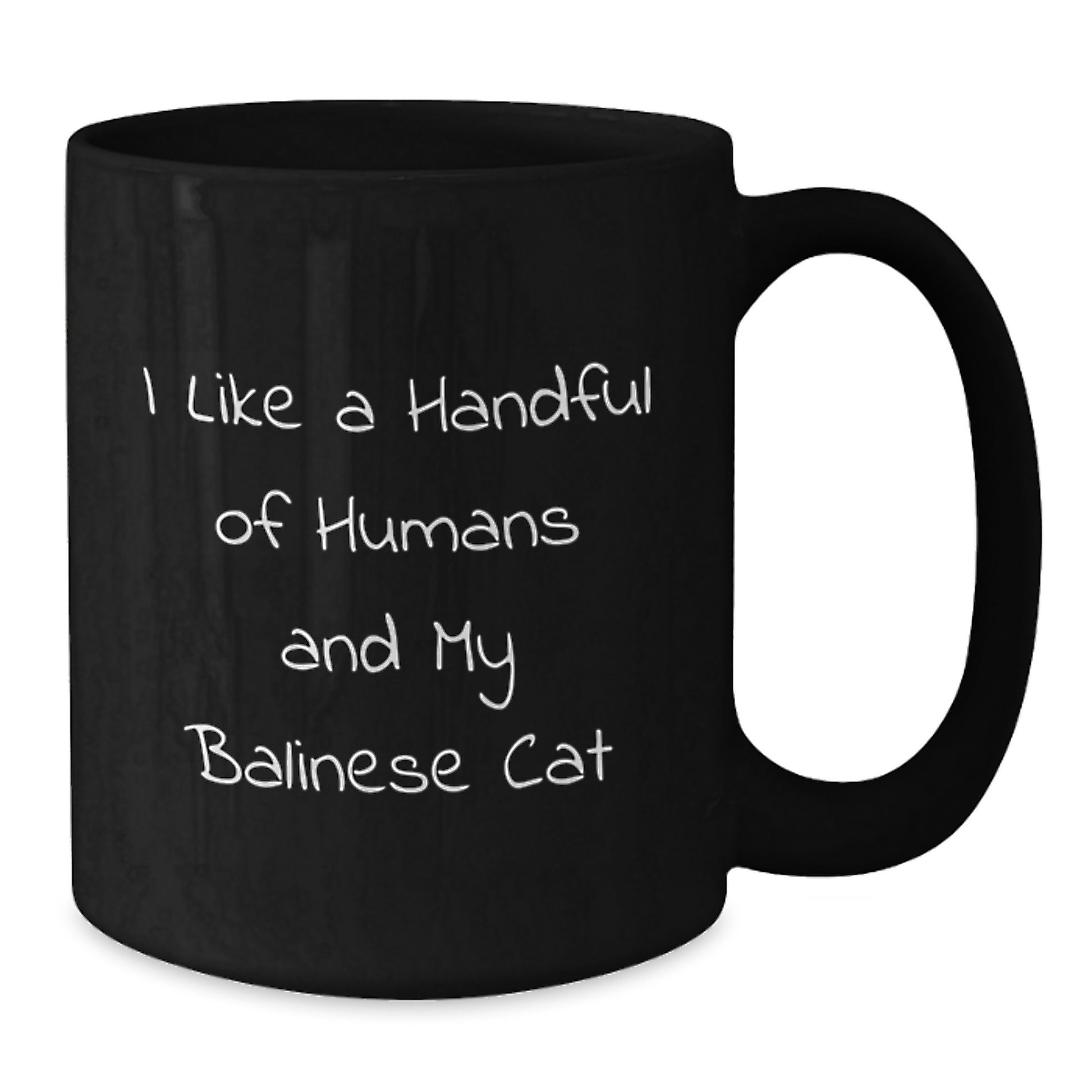 Funny Balinese Cat Gifts for Women - Gifts from Women to Cat Lovers - I Like A Handful Of Humans And My Balinese Cat Christmas Unique Mugs - Additional