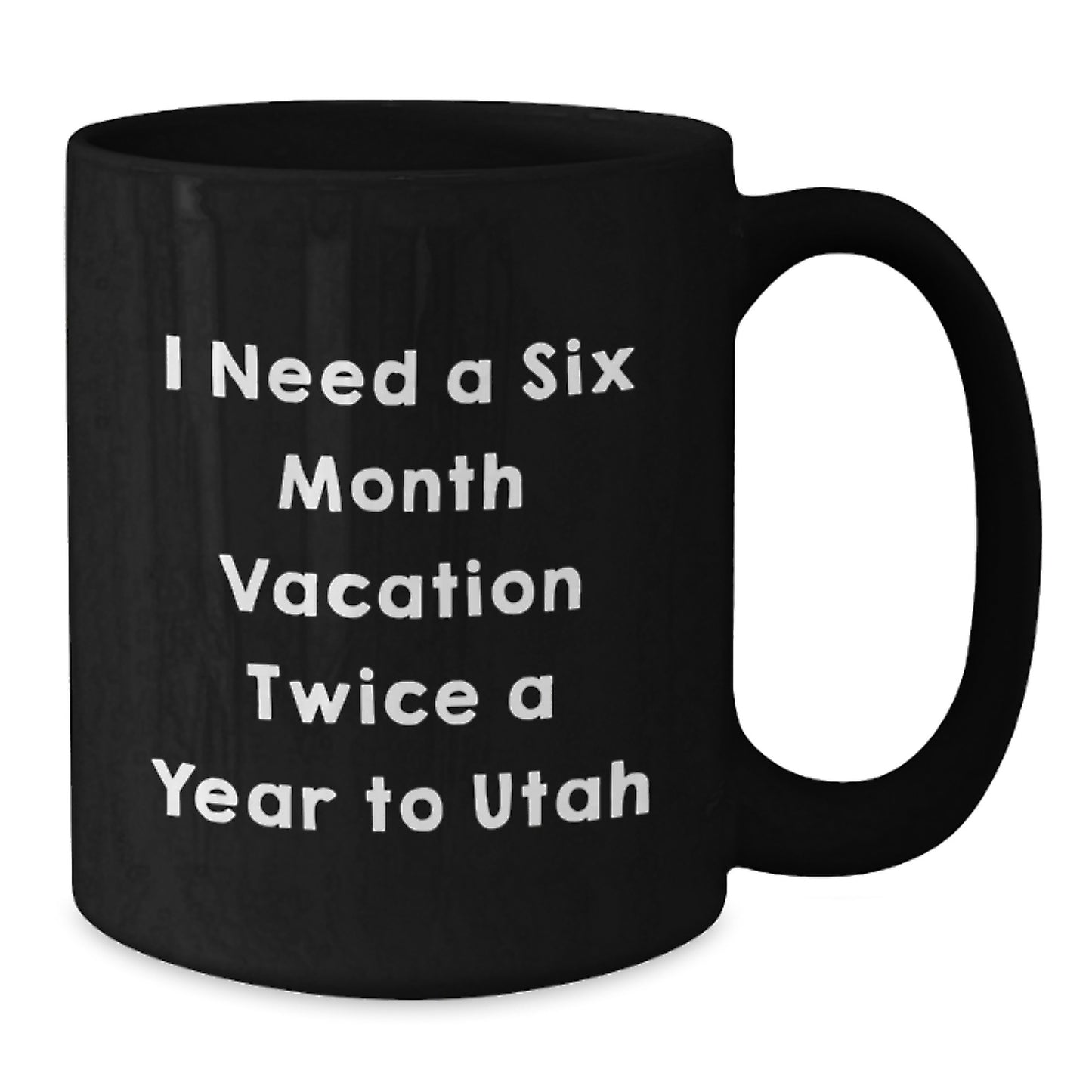 Utah Coffee Lover Gifts for Friends and Family, Black Coffee Mug, I Need A 'Six Month Vacation Twice A Year' to Utah, Unique Christmas Unique Gifts from - Additional