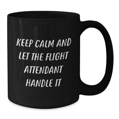 Funny Flight Attendant Gifts for Men Women Friends and Family - 'Keep Calm And Let The Flight Attendant Handle It' Black Coffee Mug for Flight Attendant Enthusiasts - Unique Christmas Unique Gifts - Additional