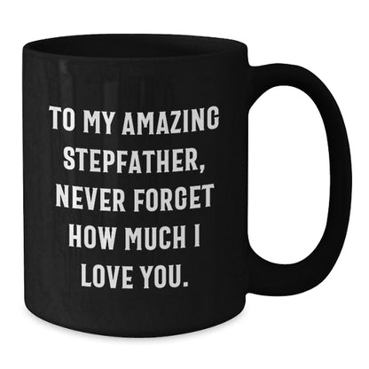 Funny Stepfather Gifts, Black Coffee Mug, 'To My Amazing Stepfather, Never Forget How Much I Love You.', Christmas Unique Presents for Stepfather from Family - Additional