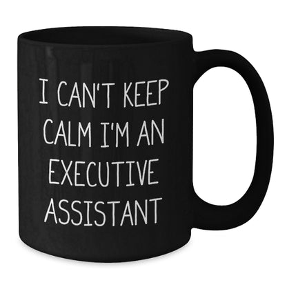 Funny Executive Assistant Gifts from Friends, Merry Christmas Unique Gifts for Men and Women Executive Assistants - 'I Can't Keep Calm I'm An Executive Assistant', Black Coffee Mug - Additional
