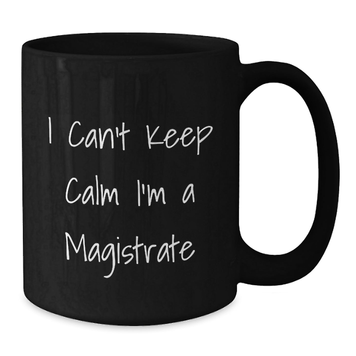 Funny Magistrate Gifts, I Can't Keep Calm I'm A Magistrate Black Coffee Mugs for Men, Women, Gifts from Friends, Coworkers, Family, Christmas Unique Presents - Additional