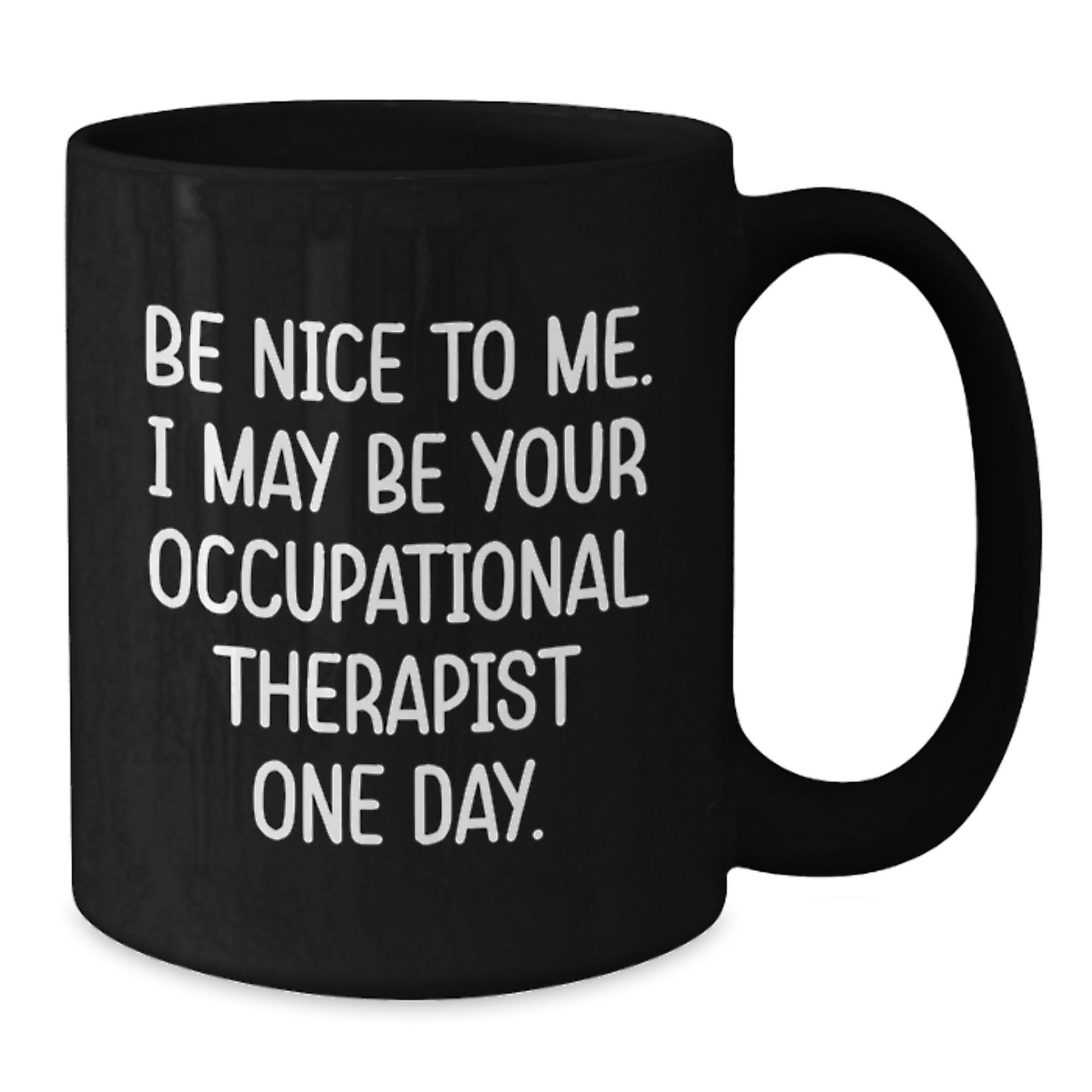 Funny Occupational Therapist Gifts from Men to Women Coworkers, Black Coffee Mugs for Occupational Therapist, Be Nice To Me, Unique Christmas Unique Gifts - Additional