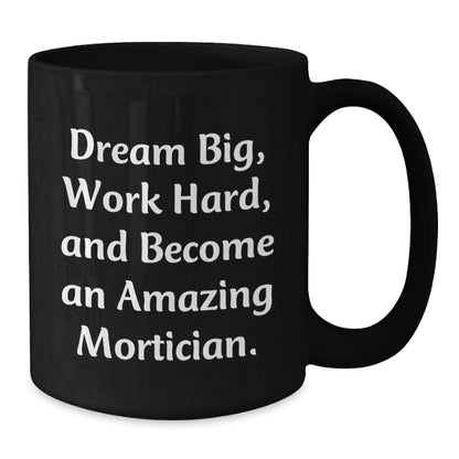 Funny Mortician Gifts from Friends, Black Coffee Mugs for Mortician Work, 'Dream Big Work Hard' Christmas Unique Gift - Additional