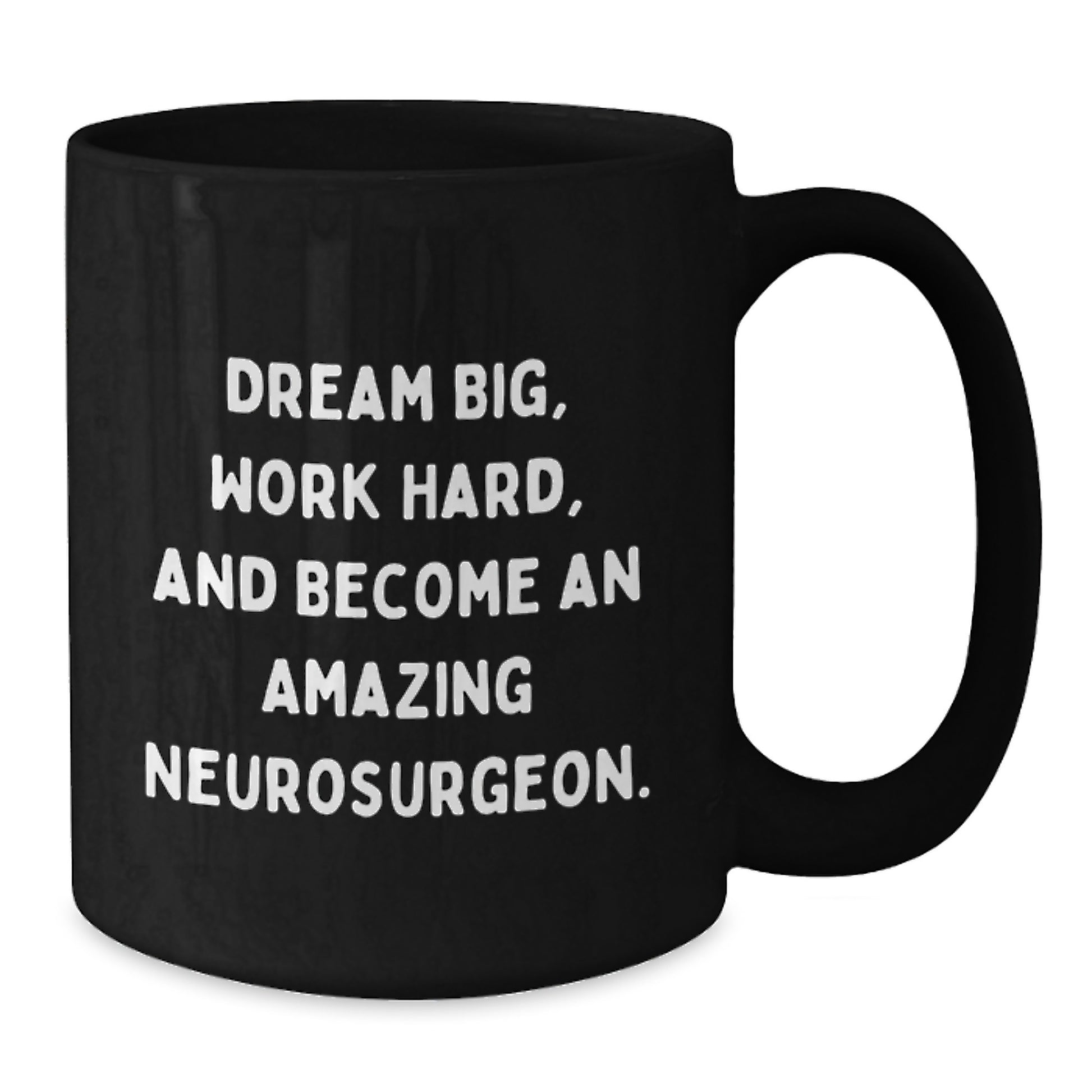 Funny Inspirational Gifts for Neurosurgeon Friends and Family - Black Coffee Mug - Dream Big Work Hard - Additional