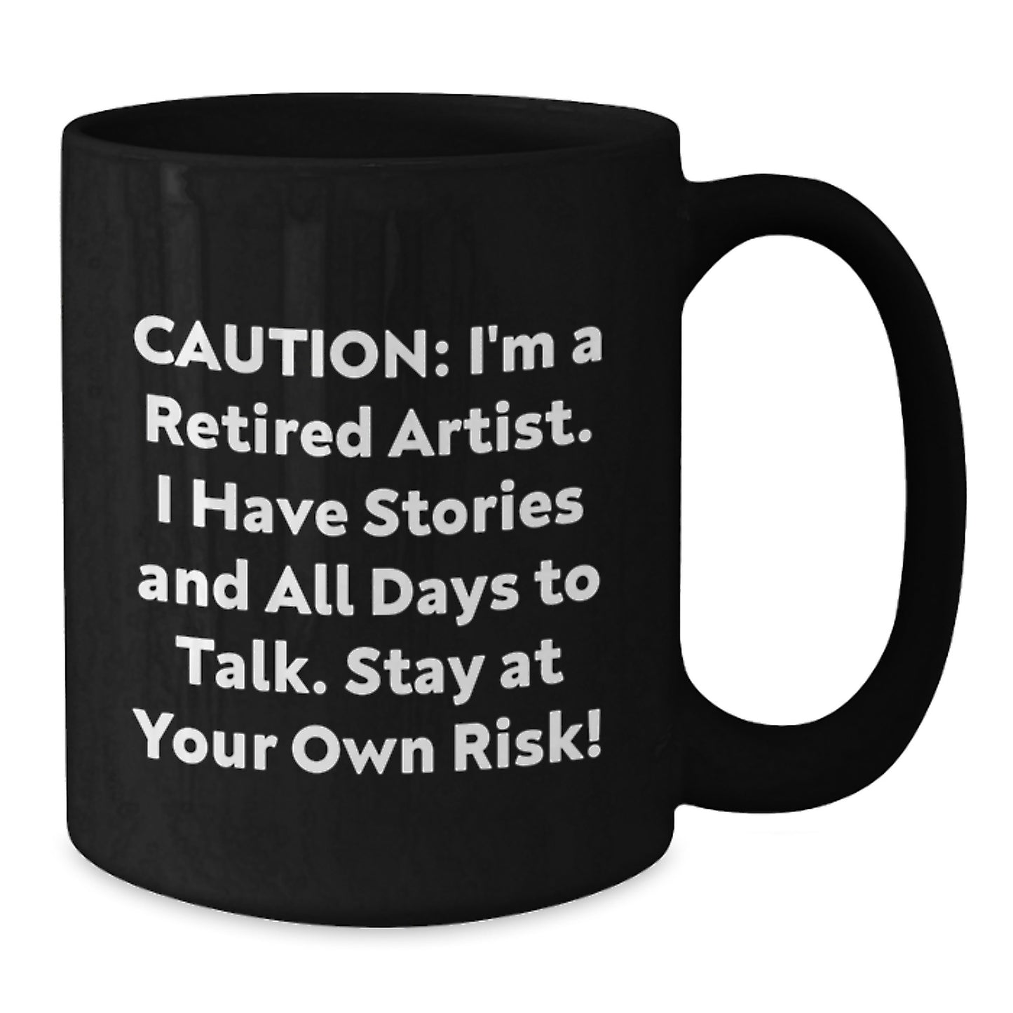 Funny Artist Gifts for Men, Women, Friends, Coworkers, Family - Black Coffee Mug - Caution: I'm A Retired Artist - Additional