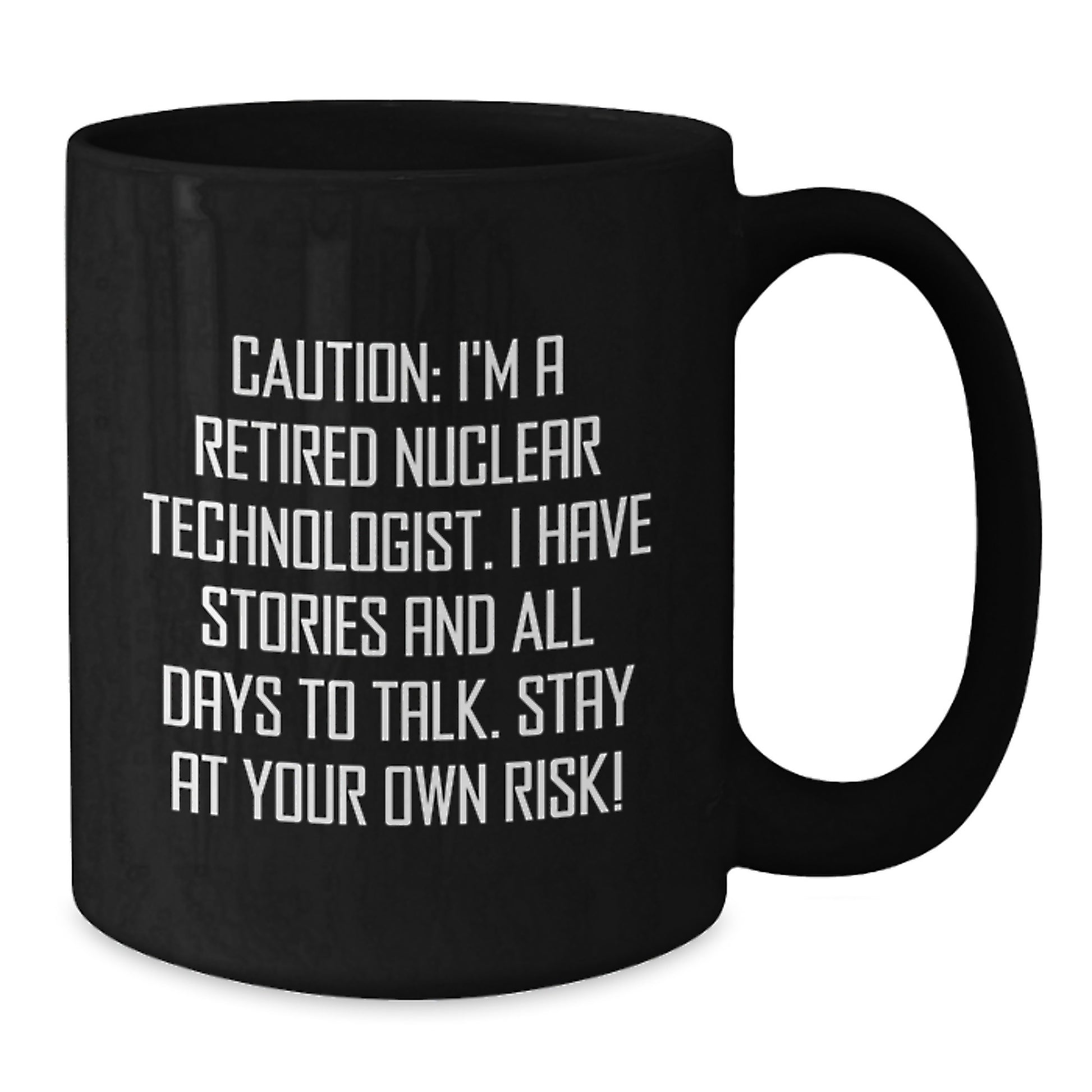 Nuclear Technologist Humor Gifts from Friends for Men - Black Coffee Mug - Stay At Your Own Risk! - Christmas Unique - Additional