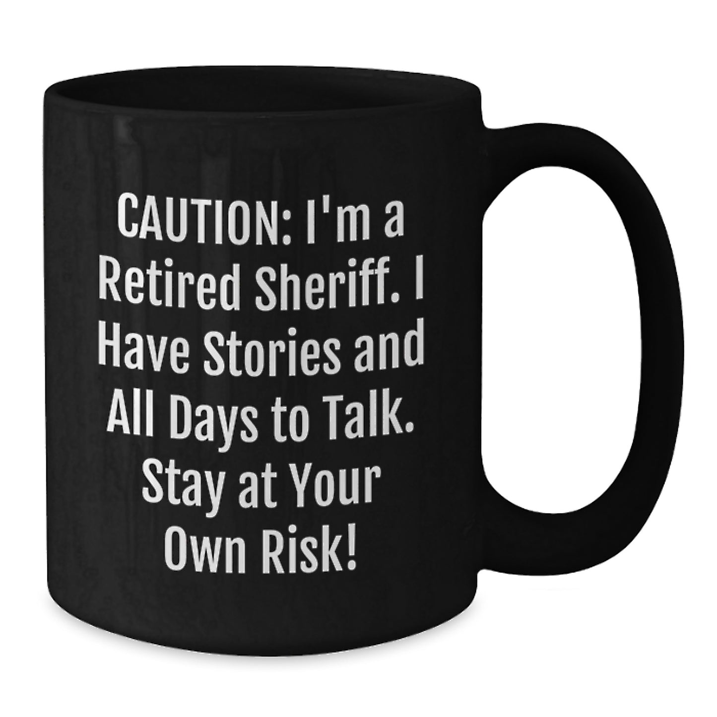 Funny Sheriff Gifts for Men, 'Caution: I'm A Retired Sheriff...'. Black Coffee Mug, Birthday Unique Gifts from Friends, Sheriff's Day - Additional