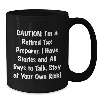 Funny Gift for Tax Preparer Friends and Family, 'I'm A Retired Tax Preparer, I Have Stories And All Days To Talk' Black Coffee Mug, Christmas Unique Gifts from Coworkers - Additional