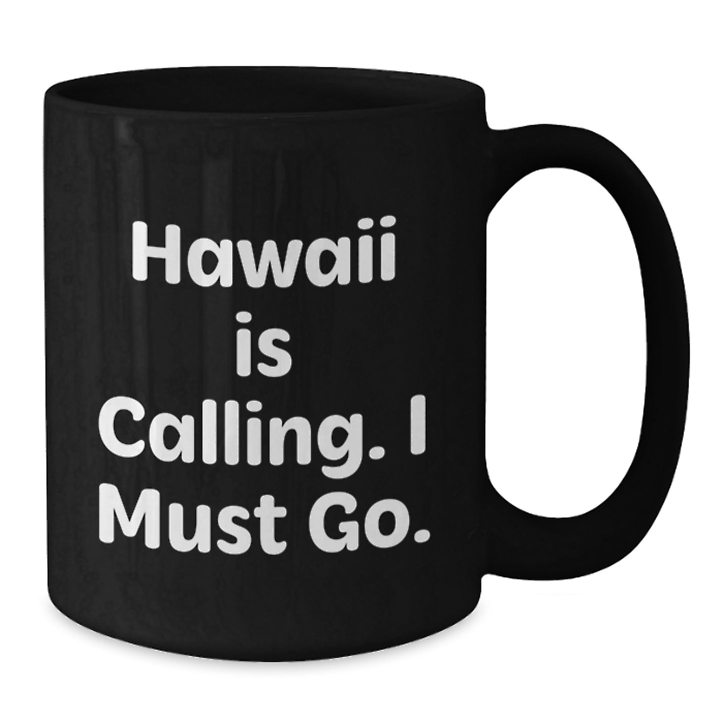 Funny Hawaii Gifts for Friends from Hawaii, Unique Black Coffee Mug, Christmas Unique Gifts, Hawaii Is Calling. I Must Go. - Additional