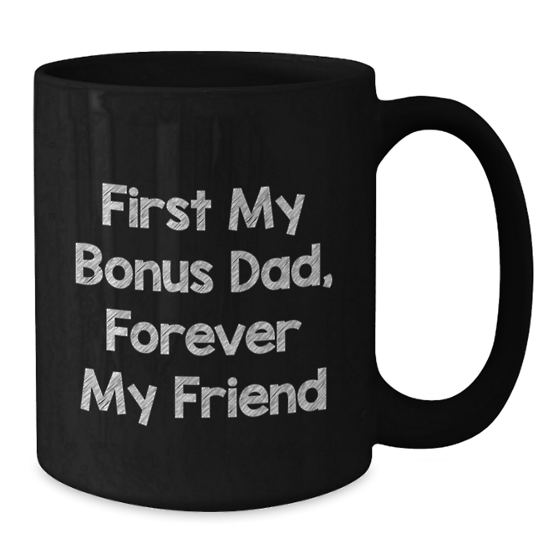 Funny Bonus Dad Gifts, Christmas Unique Gifts for Bonus Dad, Black Coffee Mug - 'First My Bonus Dad, Forever My Friend' Quote - Additional