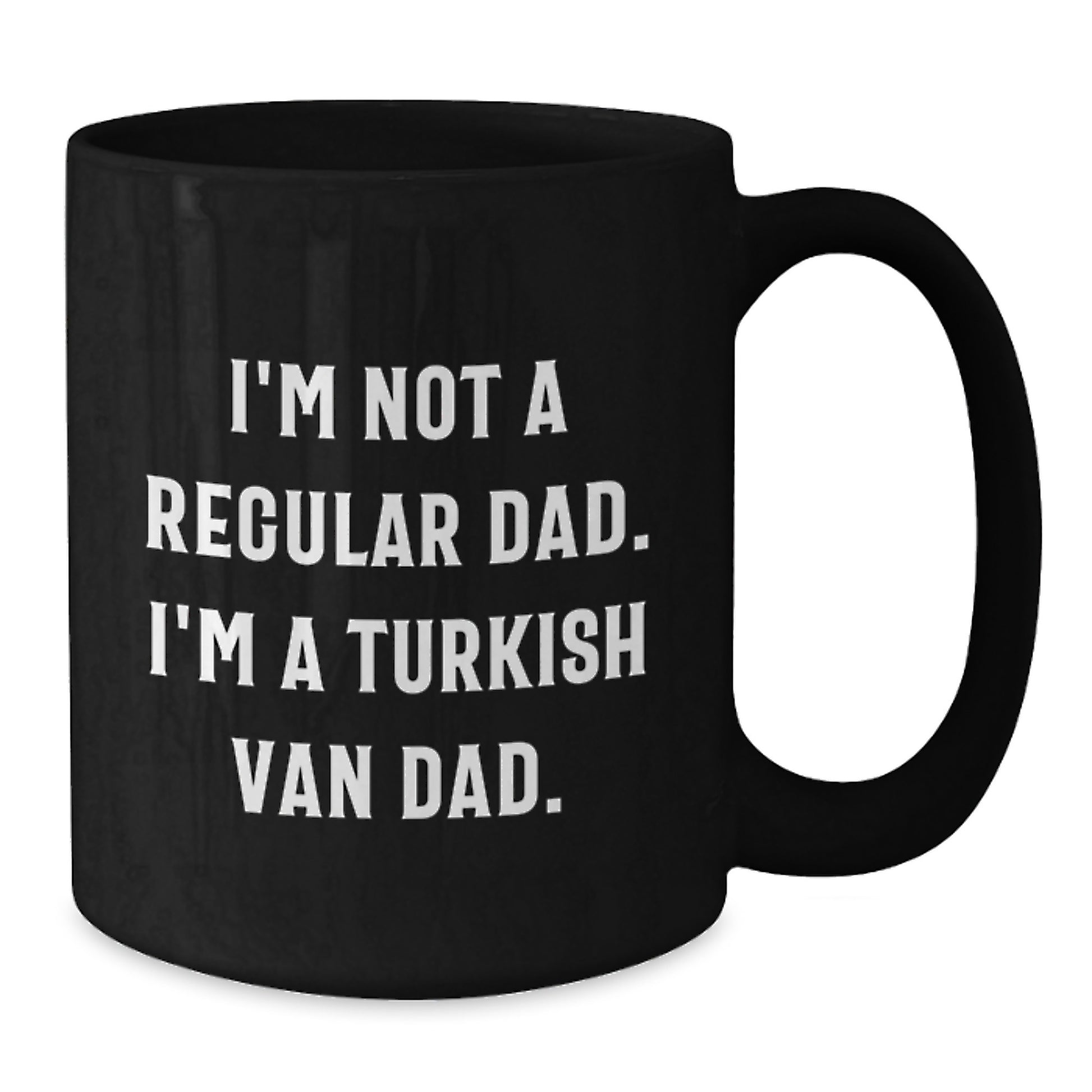 Funny Turkish Van Cat Dad Birthday Unique Gift from Family to Friends - Unique Black Coffee Mug, I'm Not A Regular Dad. I'm A Turkish Van Dad. - Additional