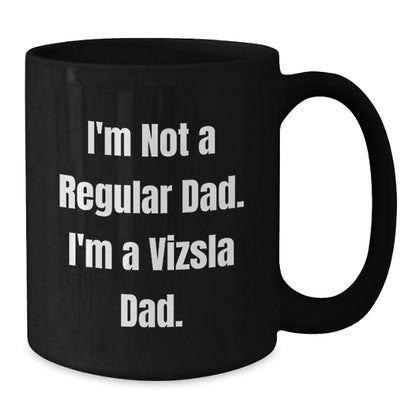 Funny Vizsla Dad Gifts from Men to Vizsla Dog Lovers - Vizsla Dad Christmas Unique Mugs, Black Coffee Mug for Vizsla Enthusiasts - 'I'm Not A Regular Dad. I'm A Vizsla Dad.' - Additional