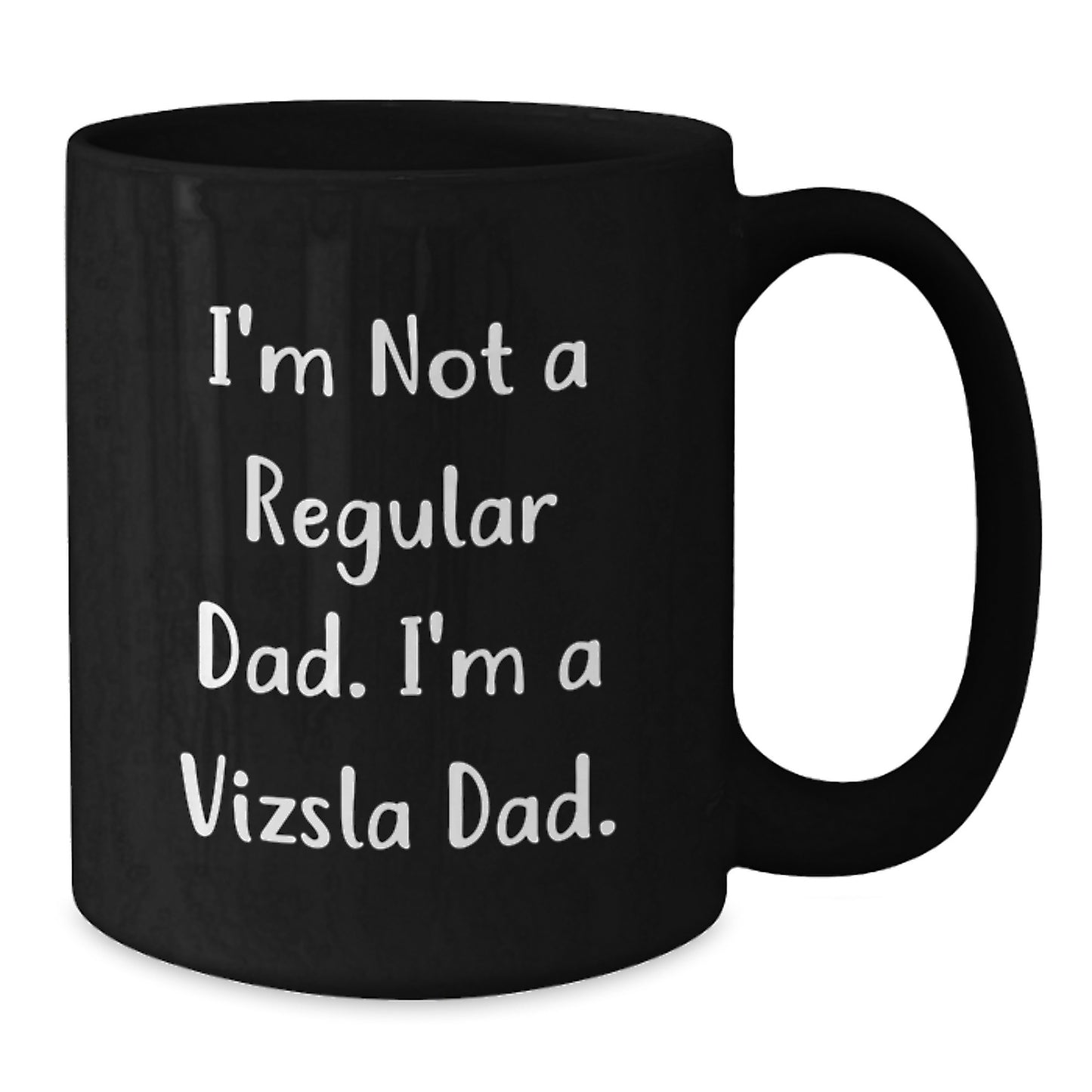 Funny Vizsla Dog Gifts from Dad to Vizsla Lover, Black Coffee Mug, Christmas Unique Presents, 'I'm Not A Regular Dad. I'm A Vizsla Dad.' Quote - Additional