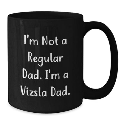Funny Vizsla Dog Gifts from Dad to Vizsla Lover, Black Coffee Mug, Christmas Unique Presents, 'I'm Not A Regular Dad. I'm A Vizsla Dad.' Quote - Additional