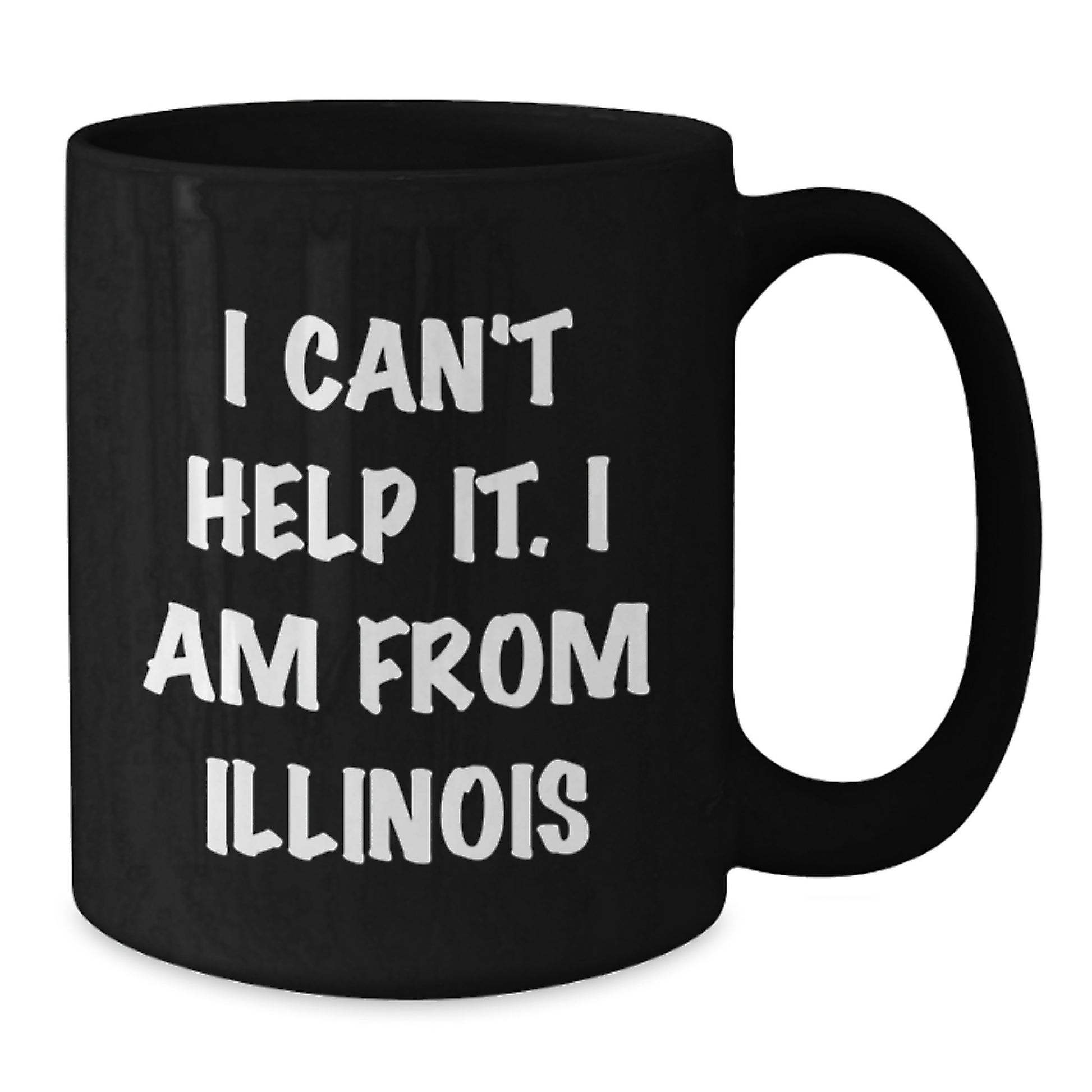 Funny Illinois Gifts from Men to Friends, Christmas Unique Mugs for Women from Illinois, I Can't Help It. I Am From Illinois Black Coffee Mug - Additional