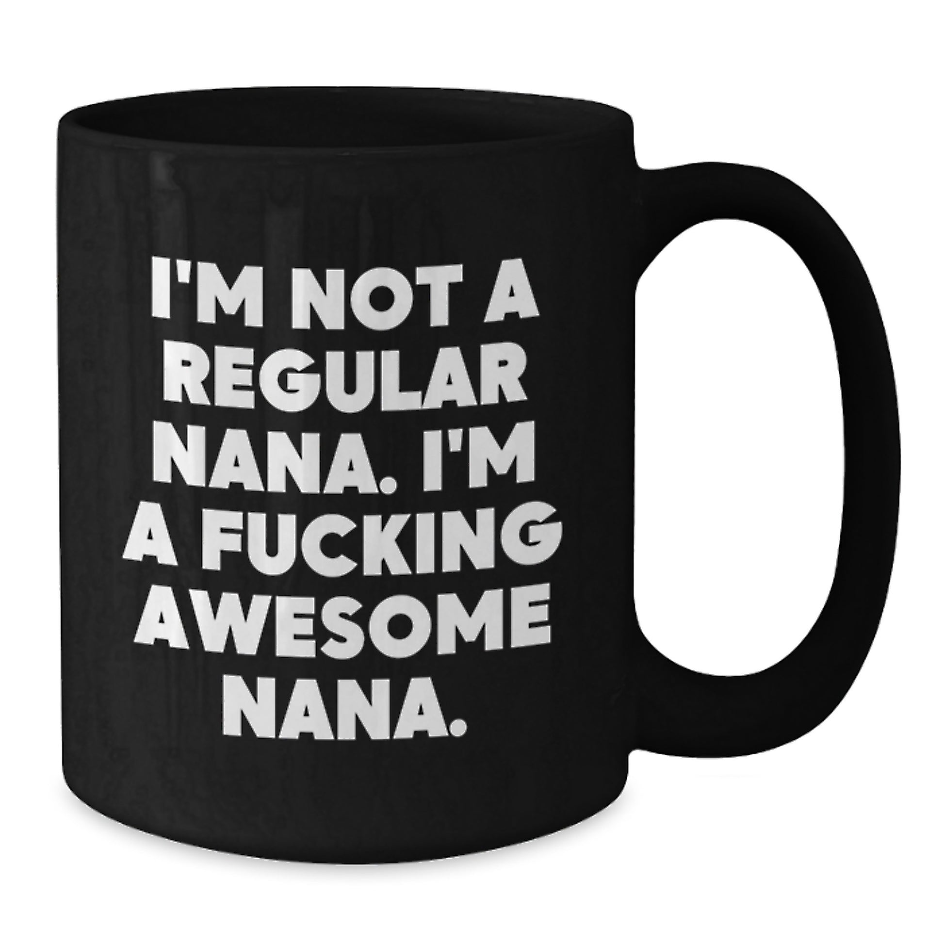 Gifts from Family, Friends, or Coworkers to Nana - Funny 'I'm Not A Regular Nana' Black Coffee Mug for Women, Men, or Nanas on Christmas - Additional