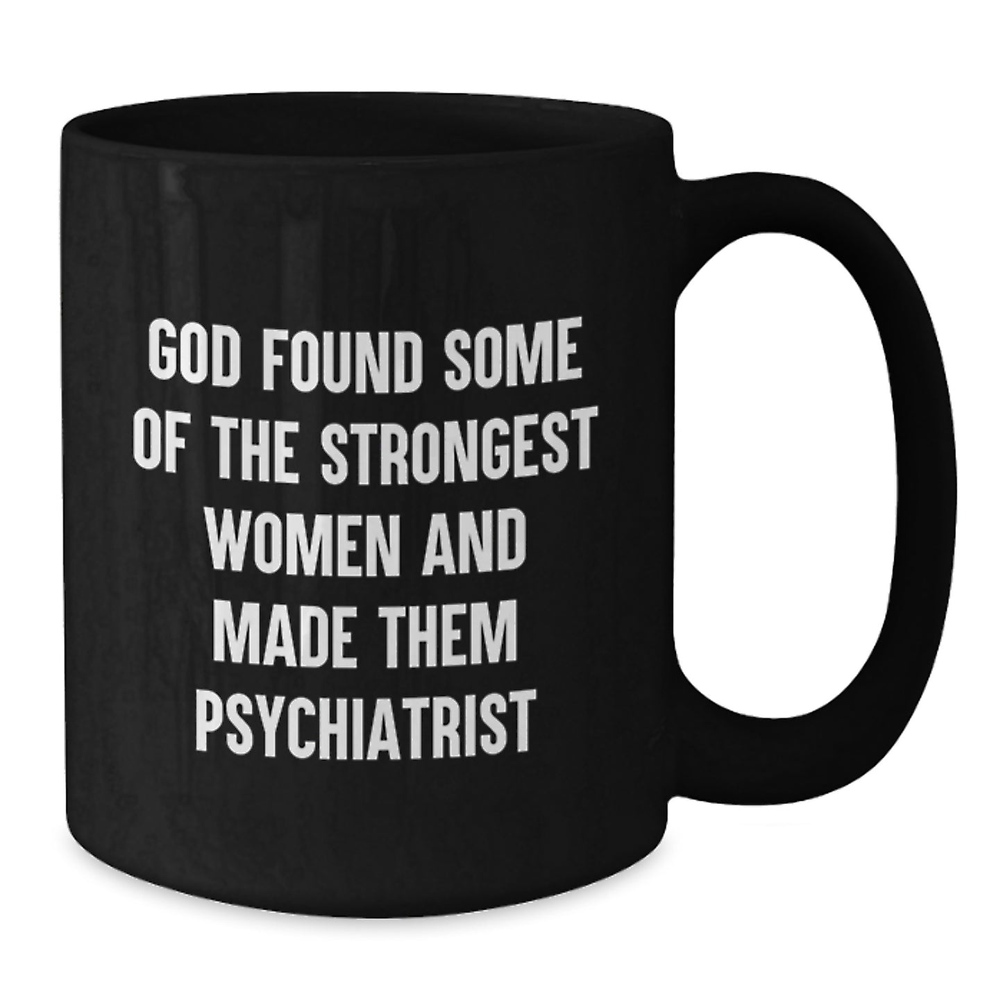 Gifts for Psychiatrist Funny Quote Black Coffee Mug - Ideal Gift for Women, Men, Friends, Family, Coworkers - Christmas Unique Gifts from Men, Women, Family, Friends - Additional