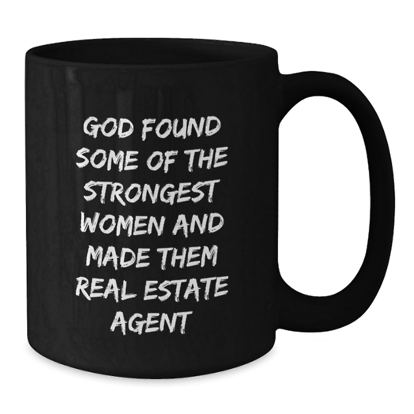 Funny Real Estate Agent Christmas Unique Gifts from Men for Women Friends or Family - 'God Found Some Of The Strongest Women And Made Them Real Estate Agent' Black Coffee Mug - Additional