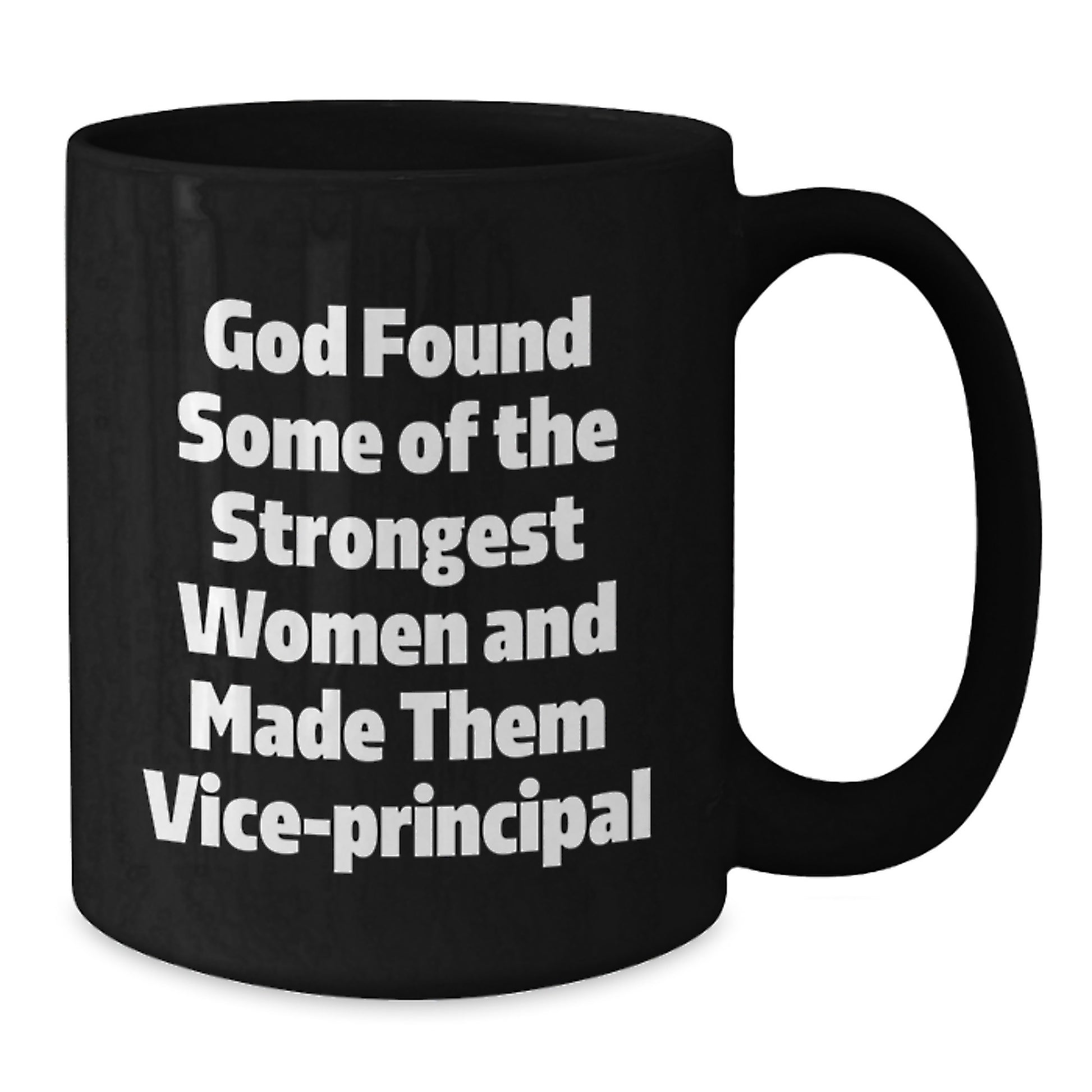 Funny Vice-principal Gifts for Women, Black Coffee Mug with Inspirational Quote 'God Found Some Of The Strongest Women And Made Them Vice-principal', Perfect Christmas Unique Gifts from Friends - Additional