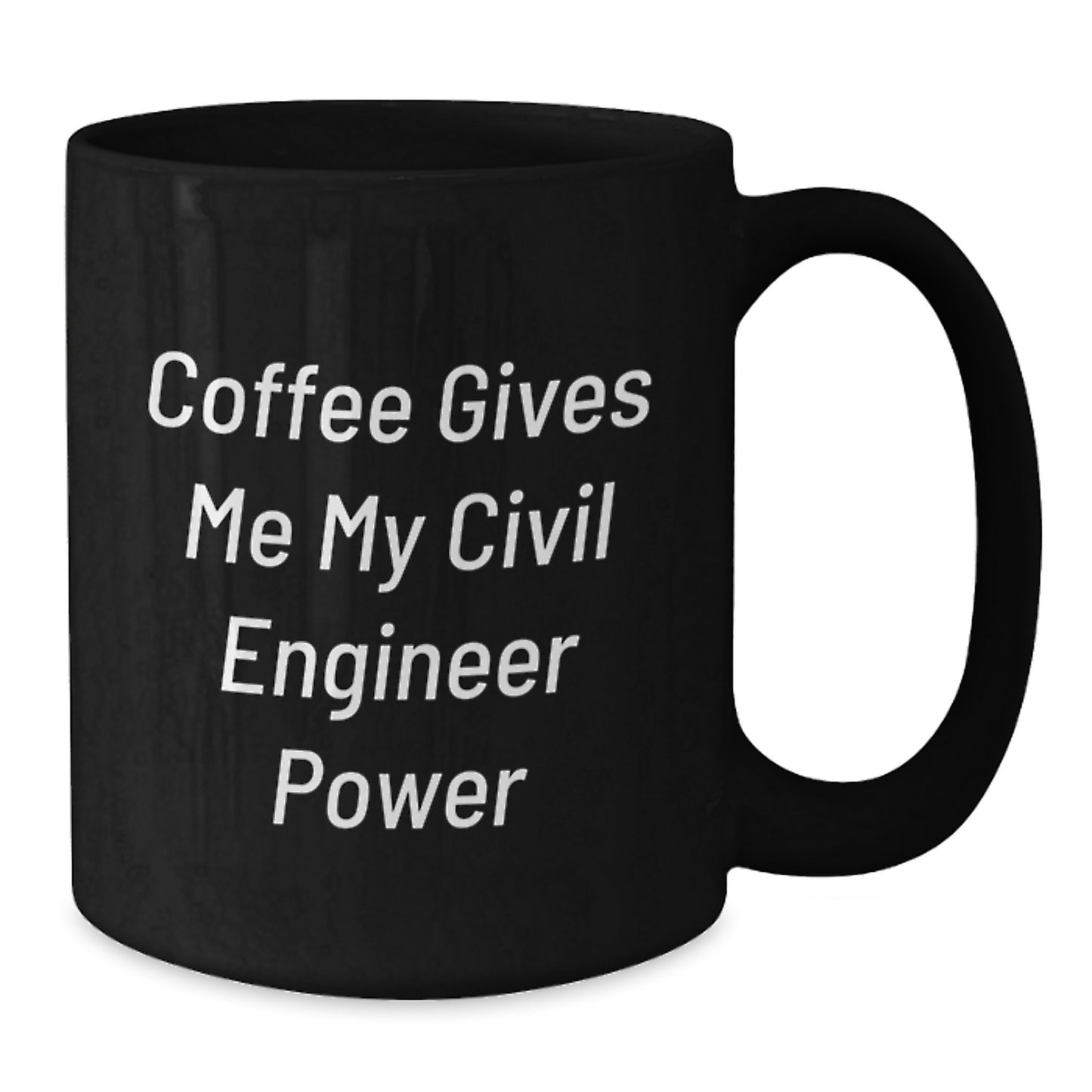 Civil Engineer Power Mug, Funny Birthday Unique Gift for Engineers, 'Coffee Gives Me My Civil Engineer Power', Black 11oz or 15oz Ceramic Mug - Additional