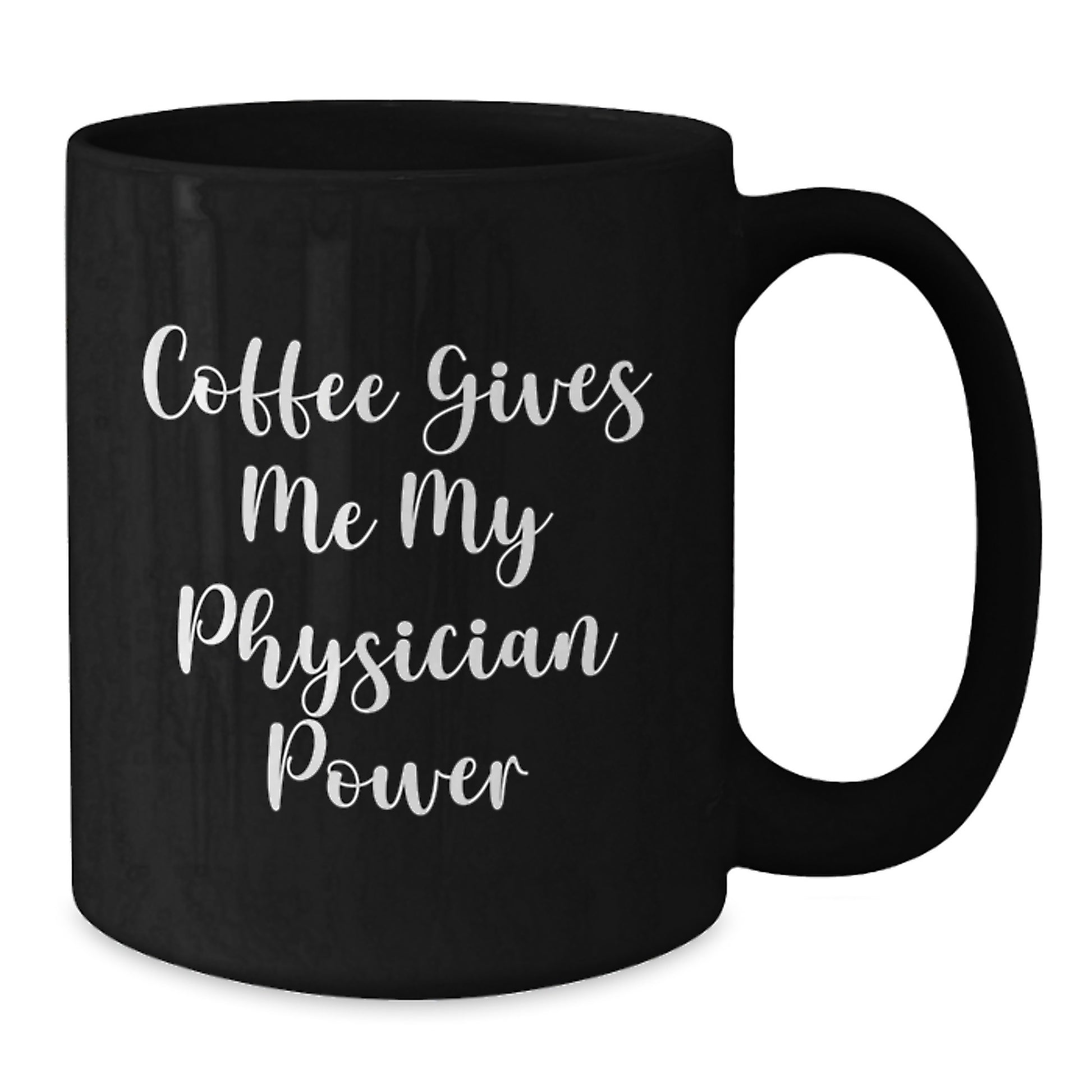 Cute Inspirational Physician Gifts from Friends and Family, Black Coffee Mug for Physicians with 'Coffee Gives Me My Physician Power' - Additional