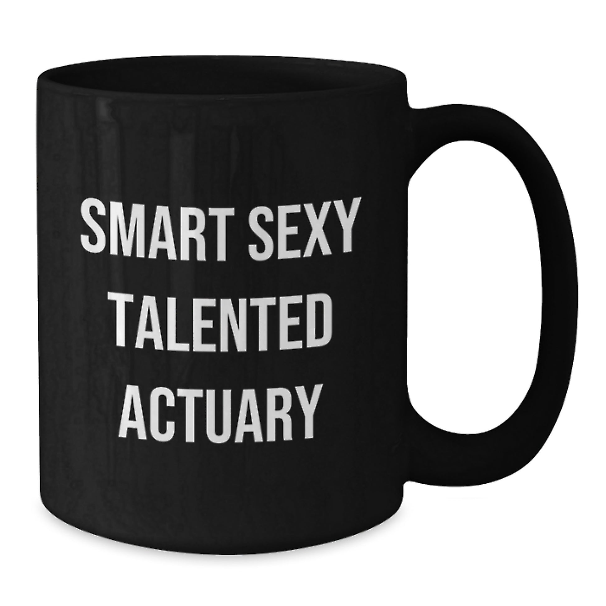 Smart Sexy Talented Actuary Gifts for Him or Her, Funny Quote Black Coffee Mug, Christmas Unique Presents from Friends or Family - Additional