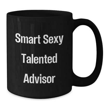 Funny Advisor Gifts from Friends - Smart Sexy Talented Advisor Black Coffee Mug for Christmas Unique Presents - Additional