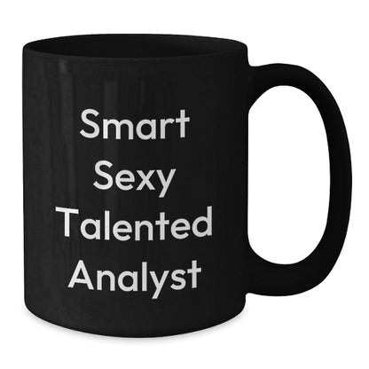 Funny Analyst Gifts, Black Coffee Mug for Men, Women, Friends, Coworkers, Family, Christmas Unique Gifts from Gifts for Analyst, Smart Sexy Talented Analyst, Black Coffee Mug - Additional