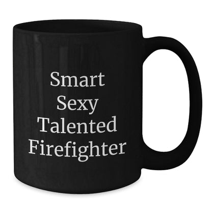 Funny Firefighter Gifts, Smart Sexy Talented Firefighter Quote, Black Coffee Mug Birthday Unique Gifts from Friends, Gifts for Firefighter - Additional