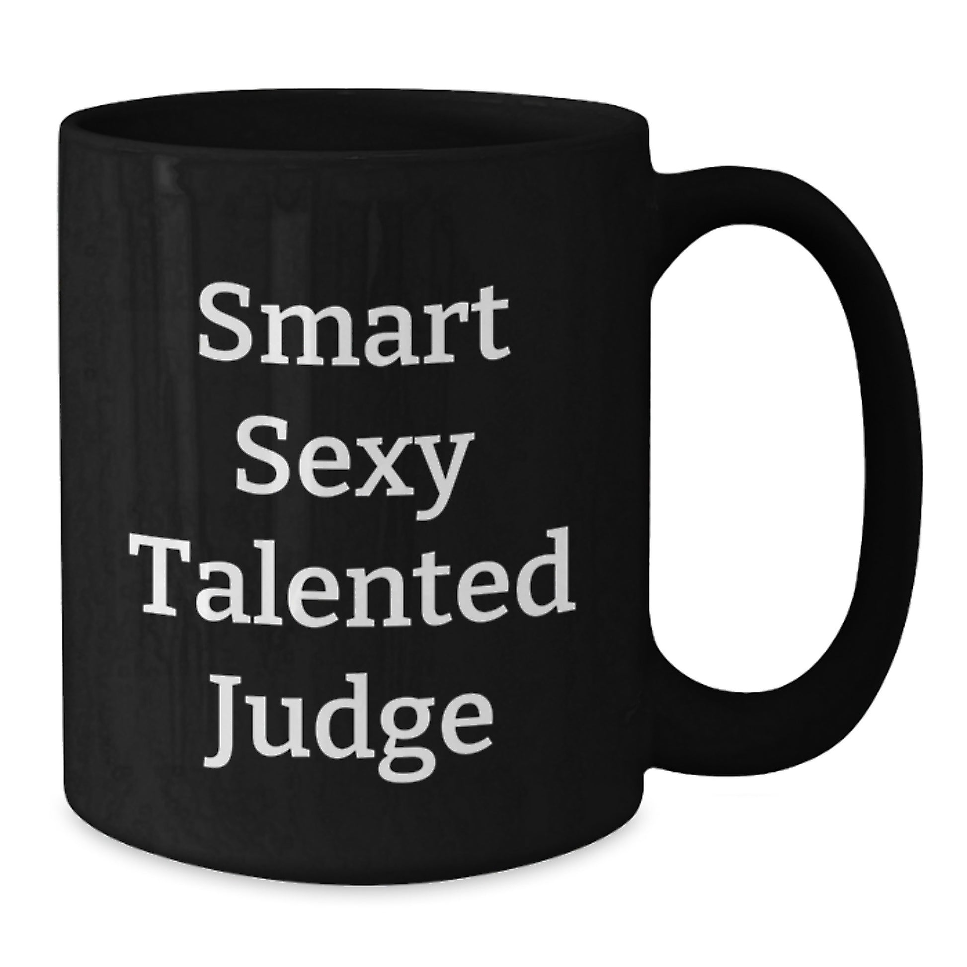 Funny Judge Gifts from Friends for Birthday - Smart Sexy Talented Judge Quote on Black Coffee Mug, 11oz or 15oz, Microwave and Dishwasher Safe - Additional