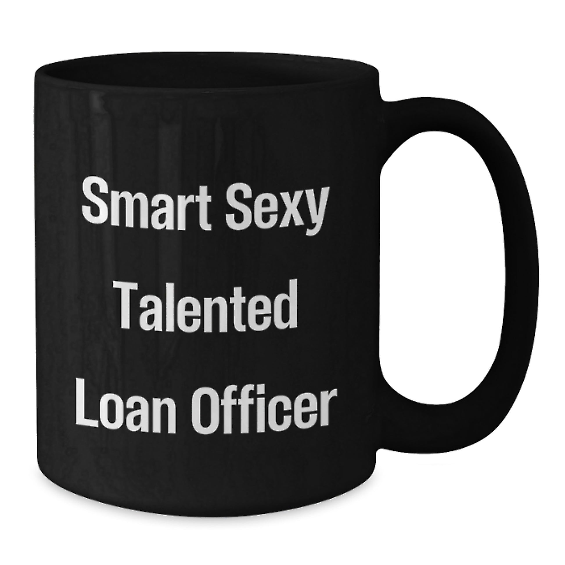 Funny Loan Officer Gifts, Smart Sexy Talented Loan Officer Black Coffee Mug, Birthday Unique Gifts from Friends, Gifts for Loan Officer - Additional