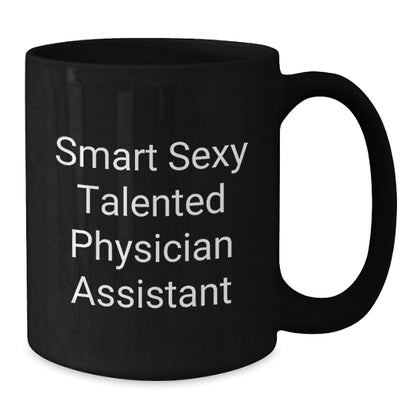 Smart Sexy Talented Physician Assistant Gifts from Family for Christmas Unique Physician Assistant Black Coffee Mugs Funny Quotes - Additional