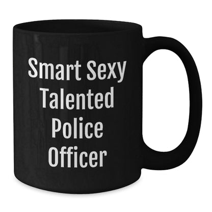 Funny Smart Sexy Talented Police Officer Black Coffee Mug Gifts from Men to Police Officer Friends for Christmas - Additional