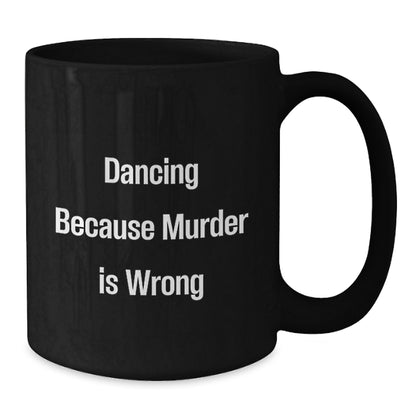 Funny Dancing Quote Black Coffee Mug Gifts for Dancing Lovers from Friends and Family this Christmas - Additional