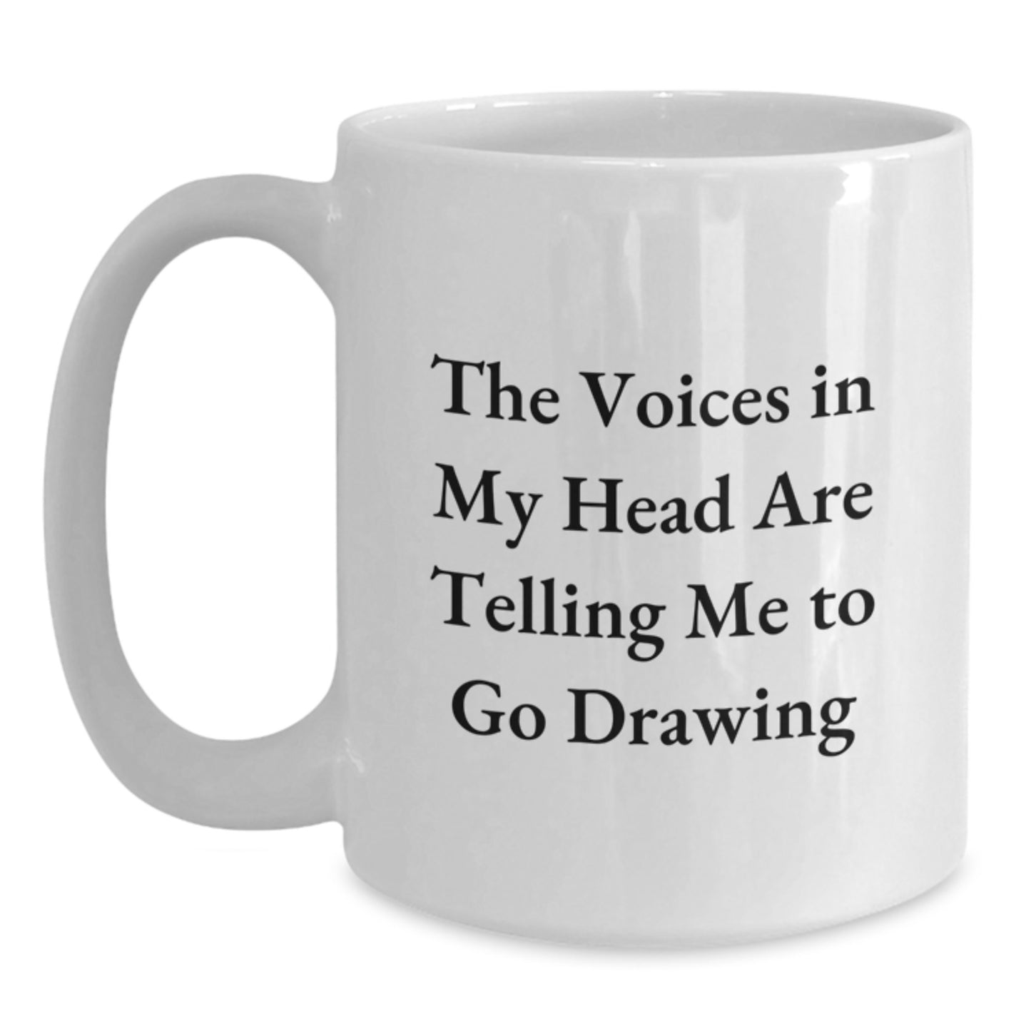 Funny Drawing Mugs Gifts from Men to Friends Who Love to Draw 'The Voices In My Head Are Telling Me To Go Drawing' White Coffee Mug, Christmas Unique - Main