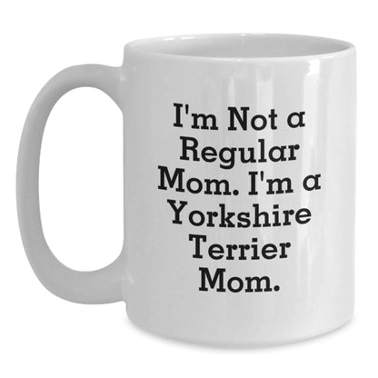 Funny Yorkshire Terrier Dog Mom Gifts for Her - White Coffee Mug, I'm Not A Regular Mom Christmas Unique Present - Main