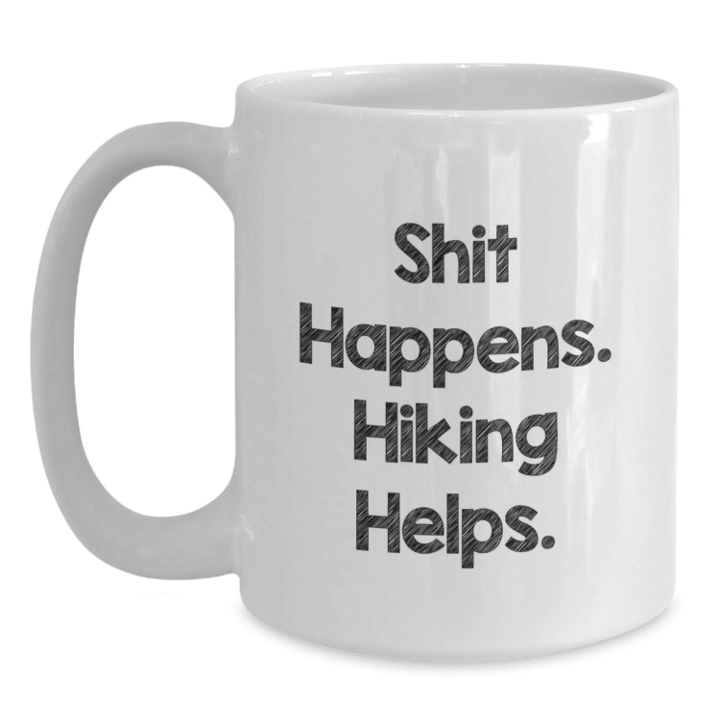 Funny Hiking Gifts for Men - White Coffee Mug - Shit Happens. Hiking Helps. Christmas Unique - Main